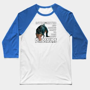 Introverted But Always Happy to Talk About Dinosaurs Baseball T-Shirt